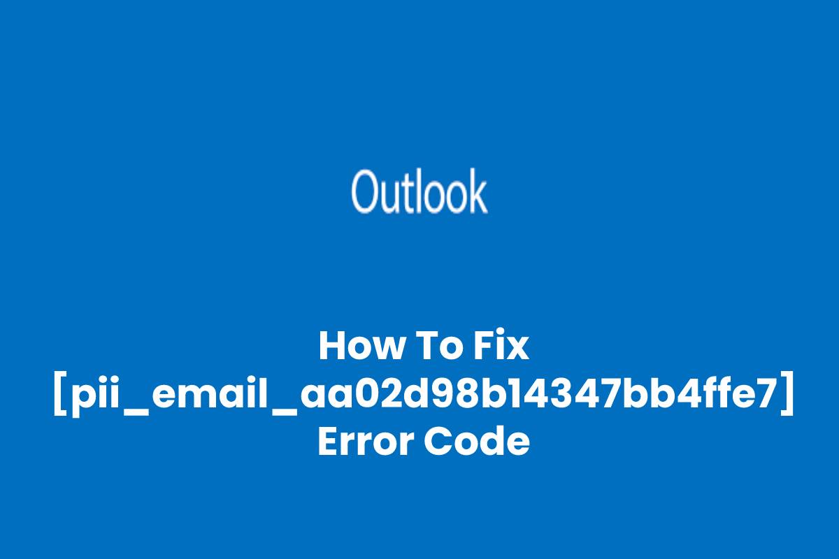 How to solve [pii_email_aa02d98b14347bb4ffe7] error