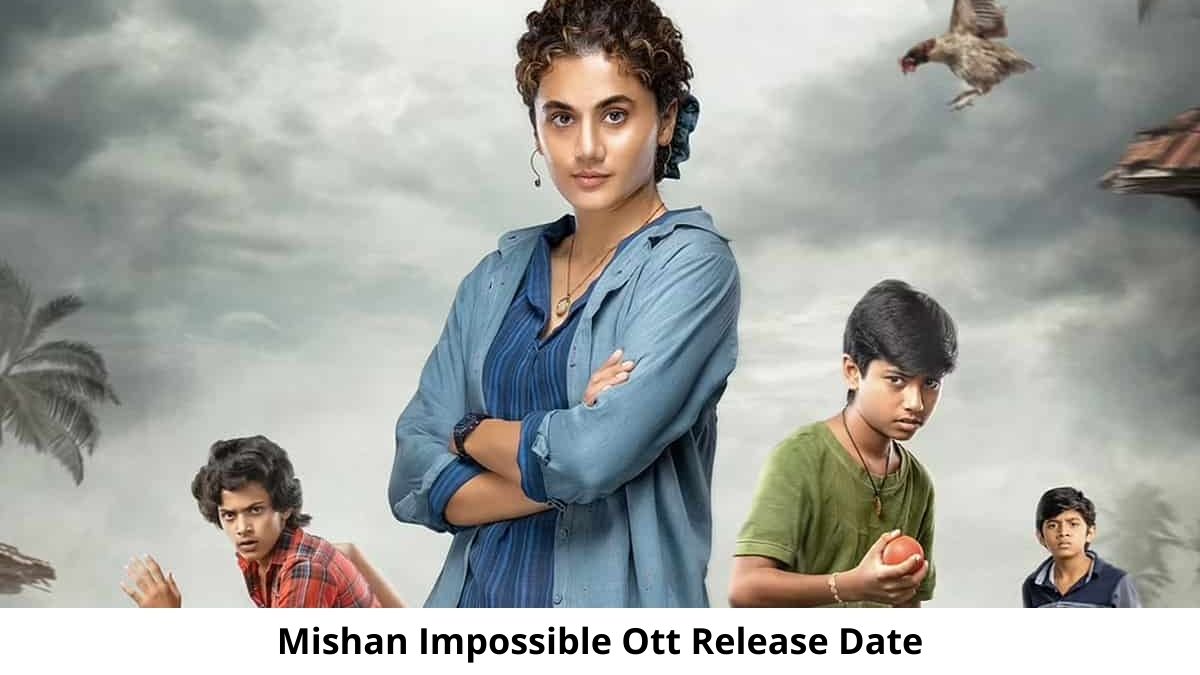 Mishan Impossible OTT Release Date and Time Confirmed 2022: When is the 2022 Mishan Impossible Movie Coming out on OTT Netflix .